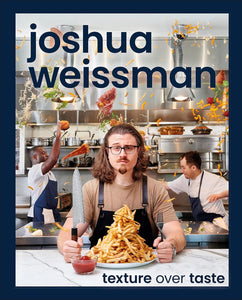 Joshua Weissman: Texture Over Taste - Hardcover