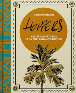Hoppers: The Cookbook: Recipes, Memories and Inspiration from Sri Lankan Homes, Streets and Beyond - Hardcover