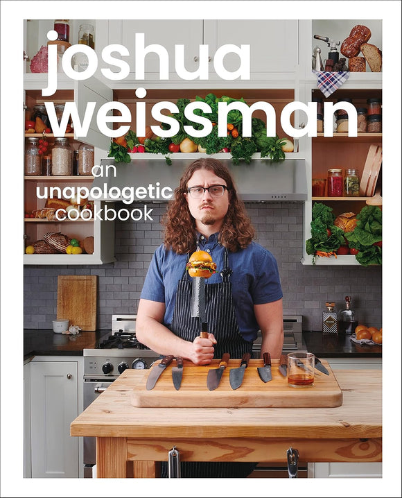 Joshua Weissman: An Unapologetic Cookbook - Hardcover